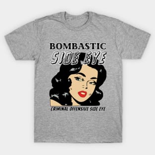 Bombastic Side Eye | Criminal Offensive Side Eye T-Shirt